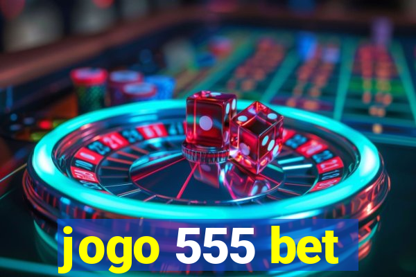 jogo 555 bet